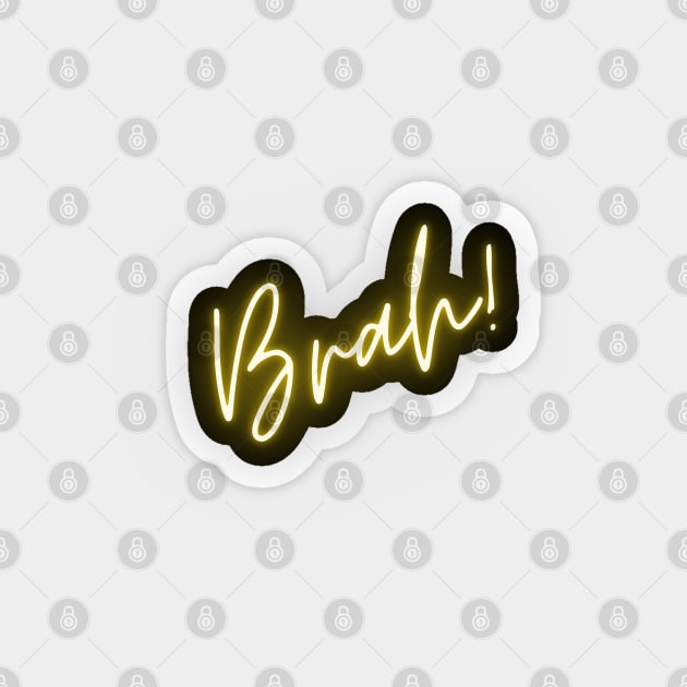 BRAH! Magnet by EmoteYourself