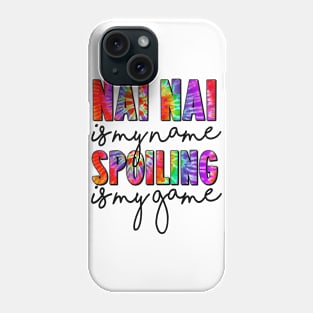 Tie Dye Nai Nai Is My Name Spoiling Is My Game Mothers Day Phone Case