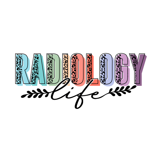 Radiology Life Radiologist Rad Tech by antrazdixonlda