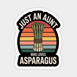 Just An Aunt Who Loves Asparagus Magnet