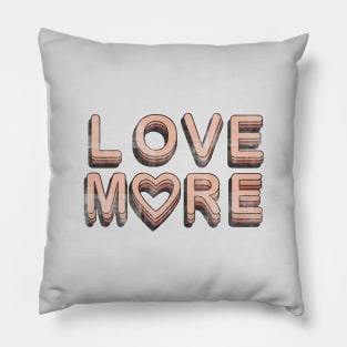 LOVE MORE Pillow