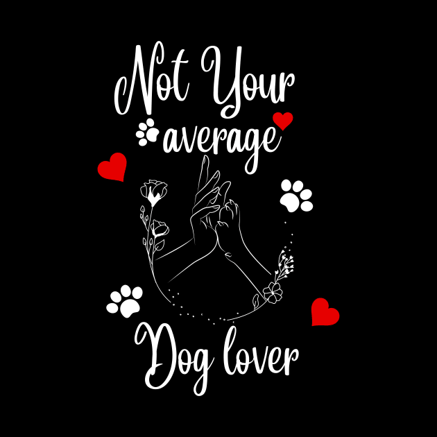 Not Your Average Dog Lover by NICHE&NICHE