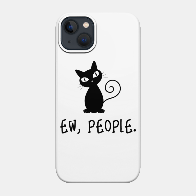Funny Ew People Black Cat lover - Black Cat - Phone Case