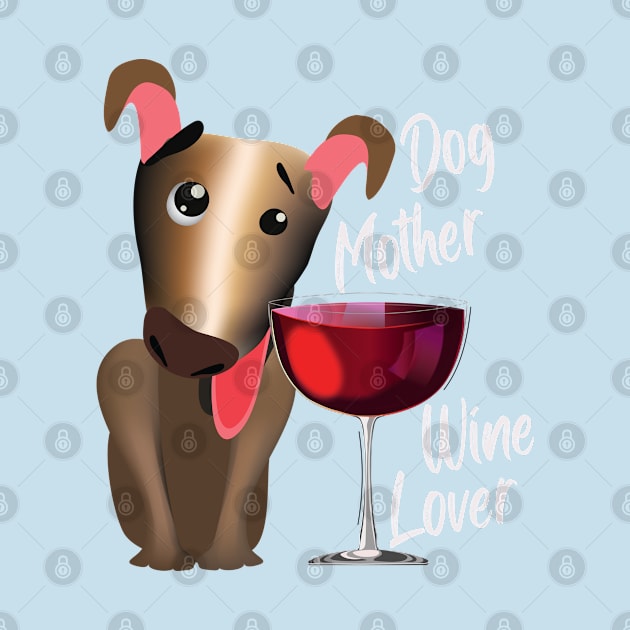 Dog mother wine lover (brown dog_light lettering) by ArteriaMix