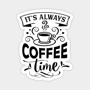 It's Always Coffee Time Magnet