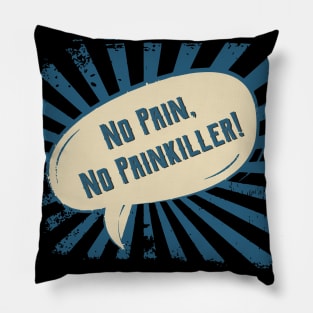 No pain, No Pain Killer! Pillow