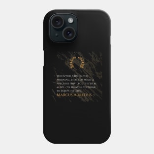 Marcus Aurelius's Morning Reflection: Gratitude for the Gift of Life Phone Case