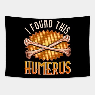 Cute & Funny I Found This Humerus Archaeology Pun Tapestry