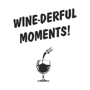 Wine-derful moments! T-Shirt