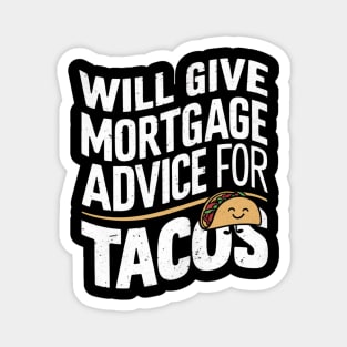 Will Give Mortgage Advice for Tacos Funny Loan Officer Magnet