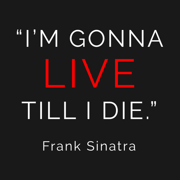 I'm Gonna LIVE till I die. by Completely Mental