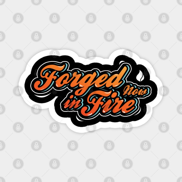 Forged in fire now lettering Magnet by emhaz