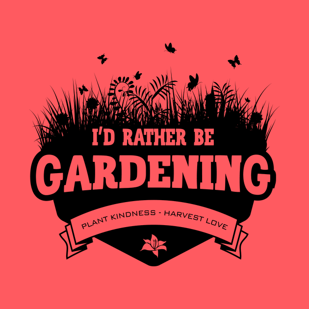 I'd Rather Be Gardening by yaros