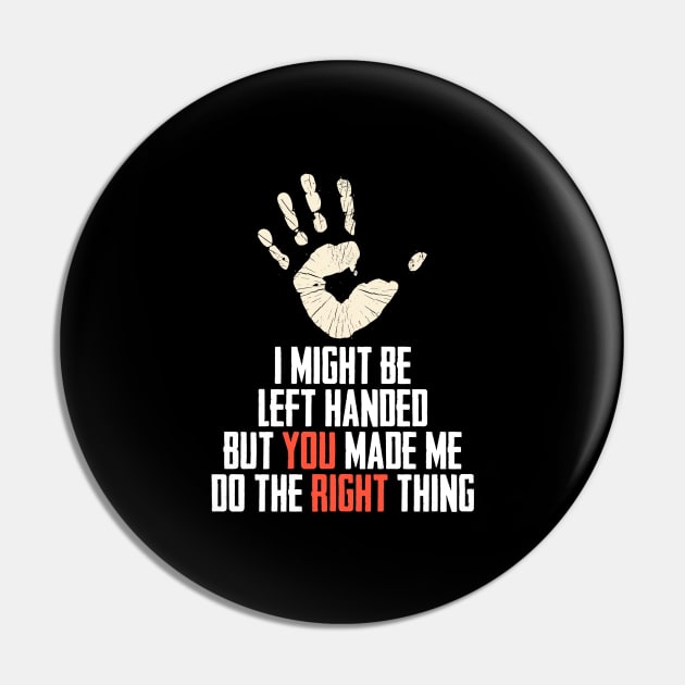 I Might Be Left Handed A Romantic Handedness Humor Pin by sBag-Designs