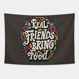 Real friends bring food Tapestry