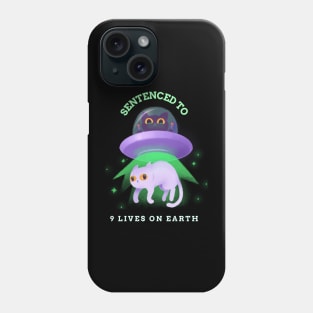 Alien cat 9 Lives to Earth sentence Phone Case