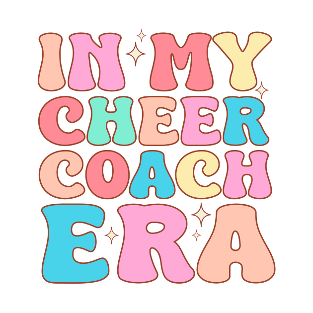 In My Cheer Coach Era by TheDesignDepot