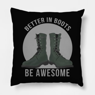 Better in Boots Be Awesome Pillow