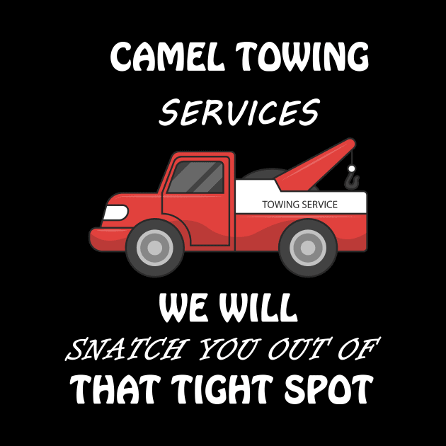 Camel Towing Funny Adult Humor Gift Tshirt 'we will snatch you out of that tight spot' by Trendy_Designs