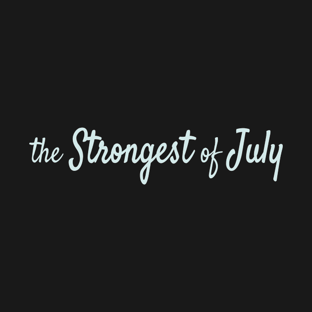 The Strongest of July by Maiki'