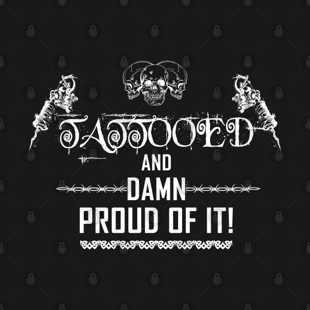 Proud Tattooed Inked I Love Tattoo Slogan Tattoo Art For Inked People by BoggsNicolas