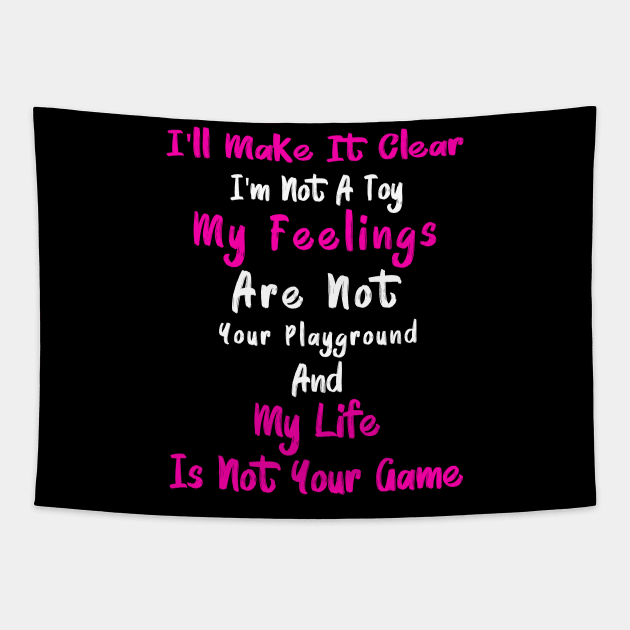 My Feelings Are Not Your Playground And My Life Is Not Your Game Tapestry by Lisa L. R. Lyons