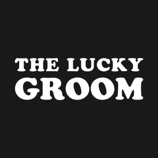 The Lucky Groom for Bachelor Party T-Shirt