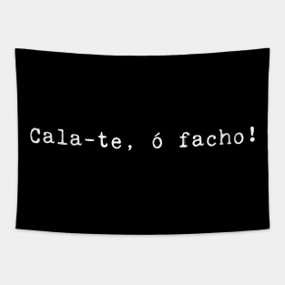 Cala-te, ó facho! Tapestry