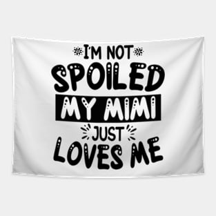 I'm Not Spoiled My Mimi Tapestry