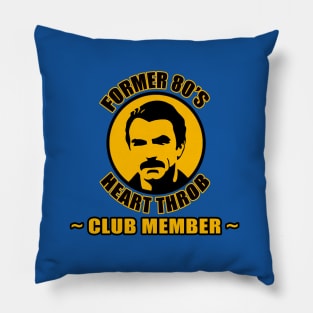 FORMER 80'S HEART THROB - CLUB MEMBER Pillow