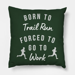 Born to Trail Run Forced to Go to Work Men's Running Pillow