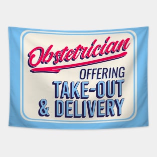 Obstetrician: Offering Take-Out and Delivery Tapestry