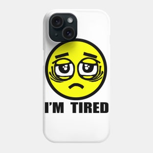 I'm Tired Phone Case