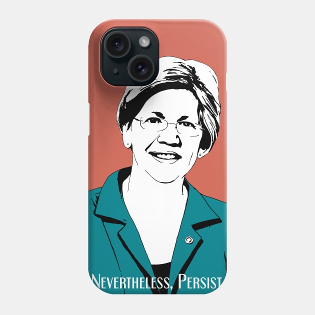 Elizabeth Warren Nevertheless persist Phone Case by candhdesigns