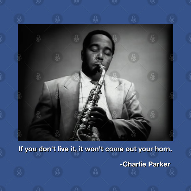 Discover Charlie Parker quote - Charlie Parker - T-Shirt