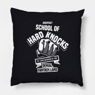 Dropout | School of Hard Knocks 1.0 - Funny Pillow