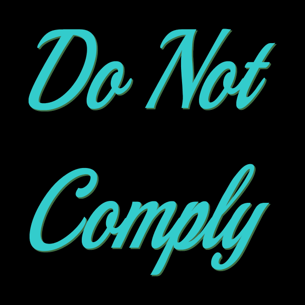 Do not comply by Wakingdream