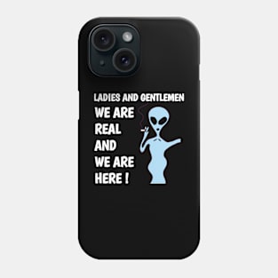 ladies and gentlemen we are real and we are here ! Phone Case