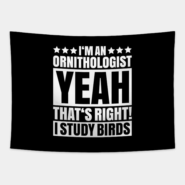 Ornithology Ornithologist Birds Bird Birding Tapestry by Krautshirts