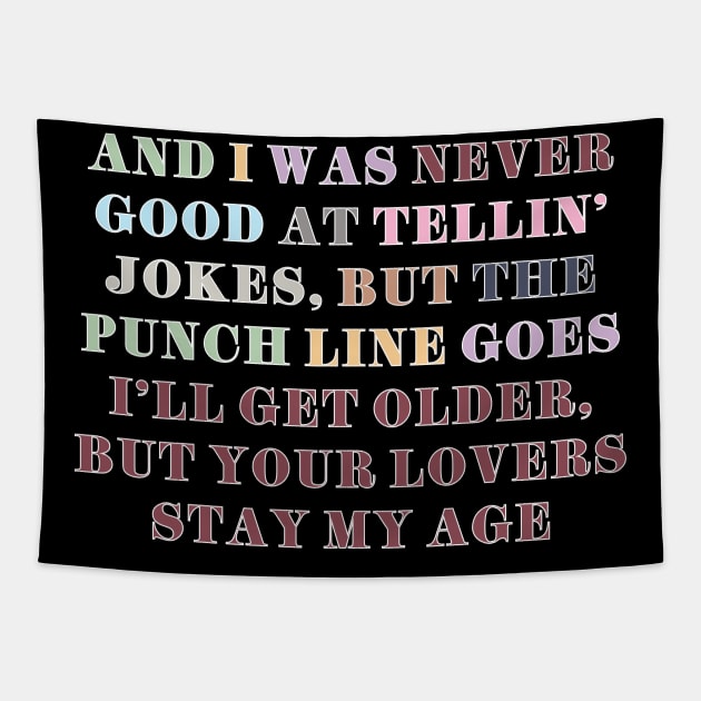 And I was never good at telling jokes Tapestry by Likeable Design