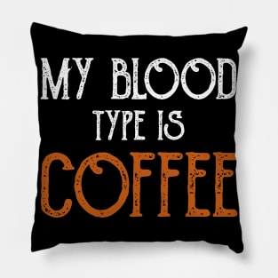 My Blood Type Is Coffee Breakfast Pillow