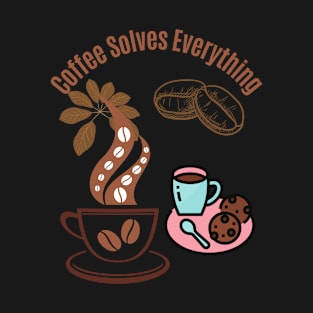 Coffee Solves Everything T-Shirt