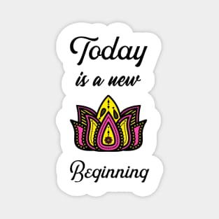 Today is a new Beginning Magnet