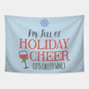 I'm Full of Holiday Cheer... it's called wine Tapestry