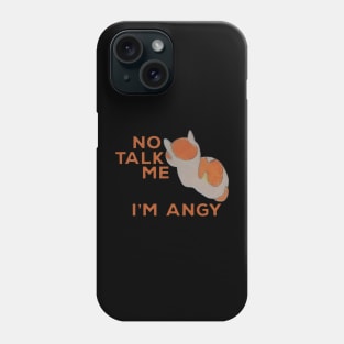 No Talk Me I'm Angy Cat Meme Phone Case