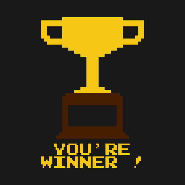 You Re Winner Bit Video Games T Shirt TeePublic