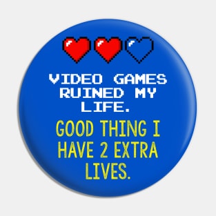 Video Games Ruined My Life Pin