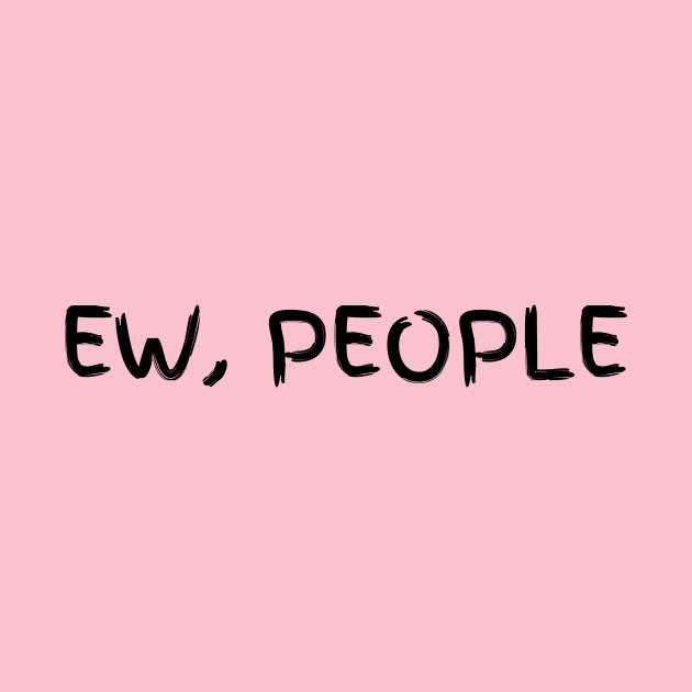 Disover Ew, People - Ew People - T-Shirt