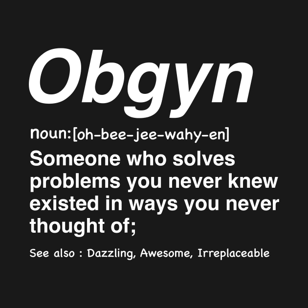 Funny Obgyn Definition Perfect for Obgyn, obstetricians and Gynecologists by Anodyle