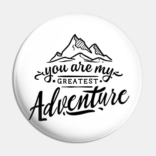 YOU ARE MY GREATEST ADVENTURE Pin